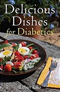 Delicious Dishes for Diabetics : A Mediterranean Way of Eating (Paperback)