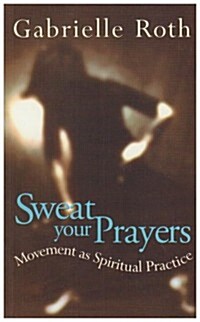 Sweat Your Prayers (Paperback)