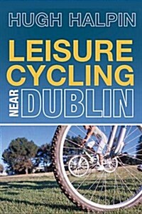 Leisure Cycling Near Dublin (Paperback)