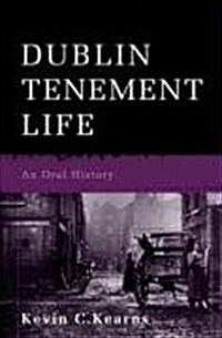 Dublin Tenement Life: An Oral History (Paperback)