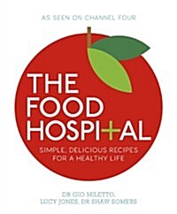 The Food Hospital : Simple, delicious recipes for a happy and healthy life (Paperback)
