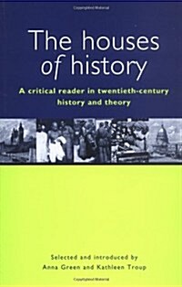 The Houses of History : A Critical Reader in Twentieth-century History and Theory (Paperback)