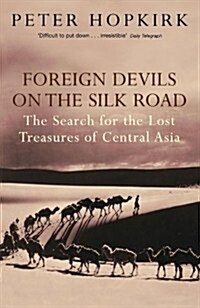 Foreign Devils on the Silk Road : The Search for the Lost Treasures of Central Asia (Paperback)