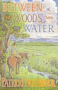 Between the Woods and the Water : On Foot to Constantinople from the Hook of Holland: The Middle Danube to the Iron Gates (Paperback)