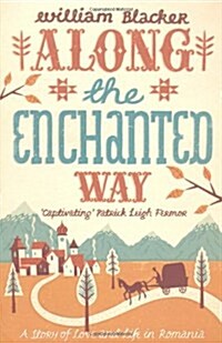 Along the Enchanted Way : A Story of Love and Life in Romania (Paperback)