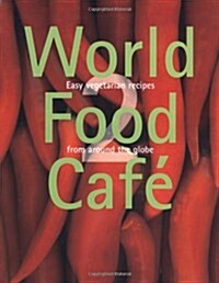World Food Cafe 2 : Easy Vegetarian Recipes from Around the Globe (Paperback)