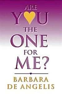 Are You the One for Me? : How to Have the Relationship You’Ve Always Wanted (Paperback)