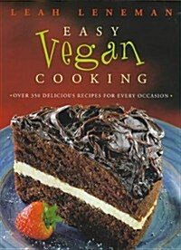 Easy Vegan Cooking : Over 350 Delicious Recipes for Every Ocassion (Paperback)