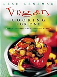 Vegan Cooking for One : Over 150 Simple and Appetizing Meals (Paperback)