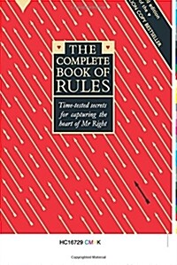 The Complete Book of Rules : Time Tested Secrets for Capturing the Heart of Mr. Right (Paperback, New ed)