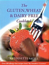 Gluten, Wheat and Dairy Free Cookbook : Over 200 Allergy-Free Recipes, from the Sensitive Gourmet (Paperback)