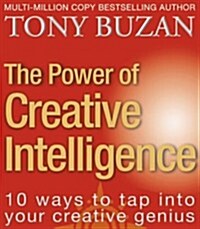 The Power of Creative Intelligence : 10 Ways to Tap into Your Creative Genius (Paperback)