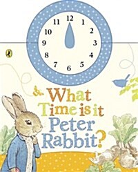 What Time Is It, Peter Rabbit? : A Clock Book (Board Book)