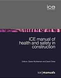 ICE Manual of Health and Safety in Construction (Hardcover)