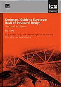 Designers Guide to Eurocode: Basis of Structural Design : EN 1990 (Hardcover, 2nd edition)