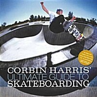 Corbin Harris Ultimate Guide to Skateboarding (Paperback)