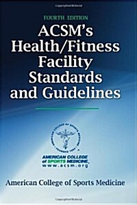Acsms Health/Fitness Facility Standards and Guidelines (Hardcover, 4)