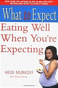 What to Expect: Eating Well When Youre Expecting (Paperback, UK)