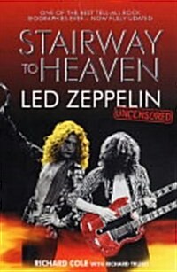 Stairway to Heaven: Led Zeppelin: Uncensored (Paperback, 2, UK)