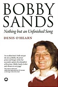 Bobby Sands : Nothing But an Unfinished Song (Paperback)