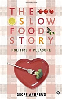 The Slow Food Story : Politics and Pleasure (Paperback)