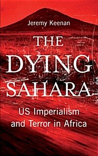 The Dying Sahara : US Imperialism and Terror in Africa (Paperback)