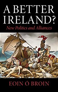 A Better Ireland : Arguments for a New Republic (Paperback)