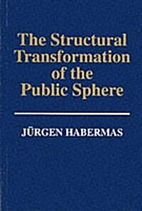 The Structural Transformation of the Public Sphere : An Inquiry Into a Category of Bourgeois Society (Paperback)