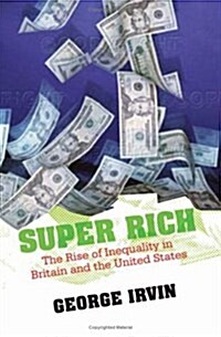 Super Rich : The Rise of Inequality in Britain and the United States (Hardcover)