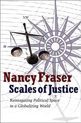 Scales of Justice : Reimagining Political Space in a Globalizing World (Paperback)