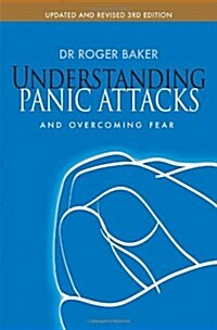Understanding Panic Attacks and Overcoming Fear (Paperback)