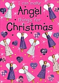 I Can Make ANGEL Things for Christmas (Paperback, New ed)