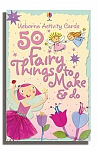 50 Fairy Things to Make and Do (Cards)
