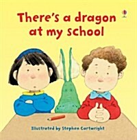 Theres a Dragon in My School (Hardcover)