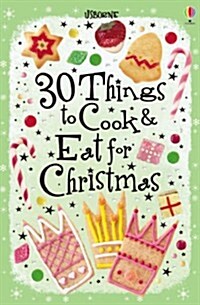 30 Christmas Things to Cook and Eat (Hardcover)