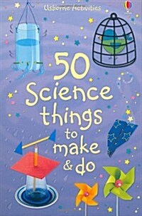 50 Science Things to Make and Do (Hardcover)
