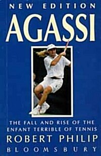 Agassi : The Fall and Rise of the Enfant Terrible of Tennis (Paperback, 2 Rev ed)