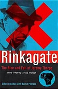 Rinkagate : The Rise and Fall of Jeremy Thorpe (Paperback, New ed)