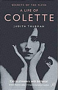 A Life of Colette : Secrets of the Flesh (Paperback, New ed)