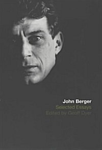 The Selected Essays of John Berger (Paperback)