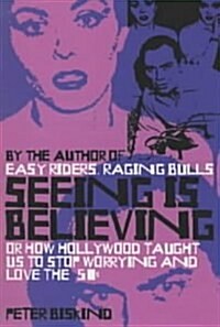 Seeing is Believing : How Hollywood Taught Us to Stop Worrying and Love (Paperback, New ed)