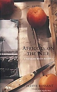 Apricots on the Nile : A Memoir with Recipes (Paperback, UK open market ed)