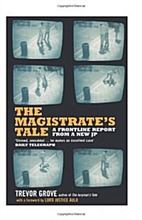 The Magistrates Tale : A Front Line Report from a New JP (Paperback, New ed)