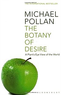 The Botany of Desire : A Plants-eye View of the World (Paperback, New ed)