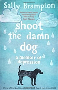 Shoot the Damn Dog : A Memoir of Depression (Paperback)