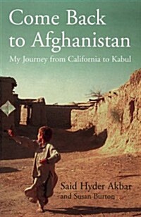 Come Back to Afghanistan : My Journey from California to Kabul (Paperback)