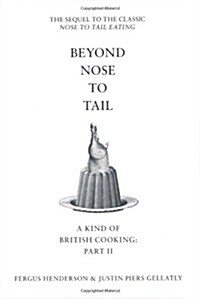 Beyond Nose to Tail : A Kind of British Cooking: Part II (Hardcover)