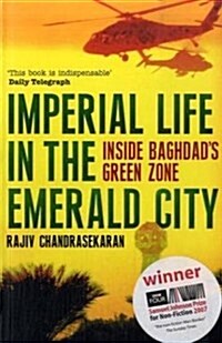 Imperial Life in the Emerald City : Inside Baghdads Green Zone (Paperback)