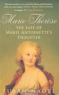 Marie-Therese : The Fate of Marie Antoinettes Daughter (Paperback)