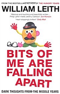 Bits of Me are Falling Apart : Dark Thoughts from the Middle Years (Paperback)